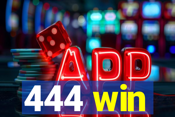 444 win